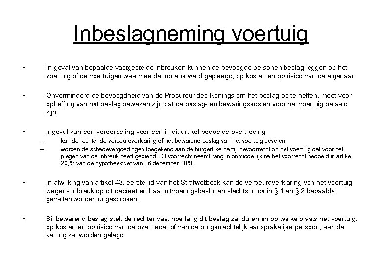 Inbeslagneming voertuig • In geval van bepaalde vastgestelde inbreuken kunnen de bevoegde personen beslag