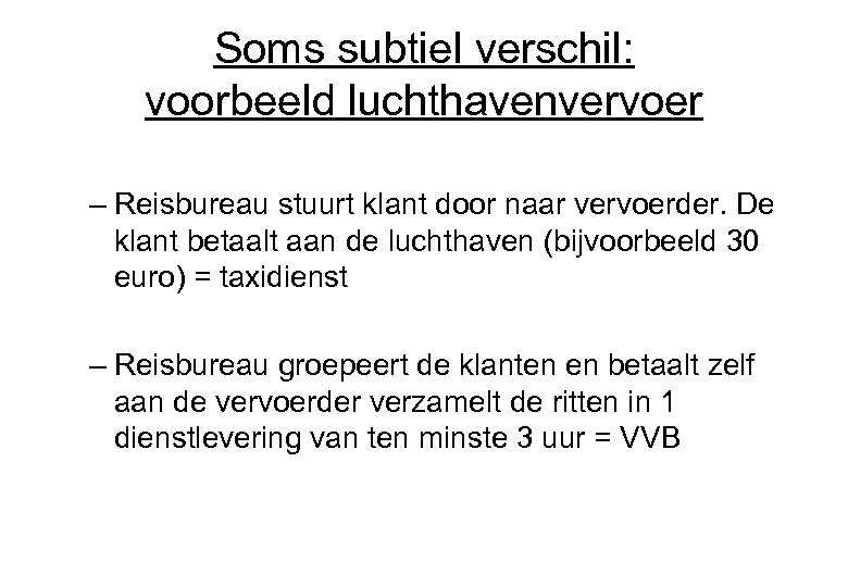 Soms subtiel verschil: voorbeeld luchthavenvervoer – Reisbureau stuurt klant door naar vervoerder. De klant