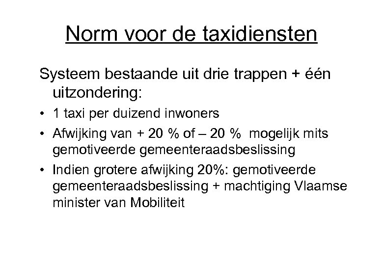 Norm voor de taxidiensten Systeem bestaande uit drie trappen + één uitzondering: • 1