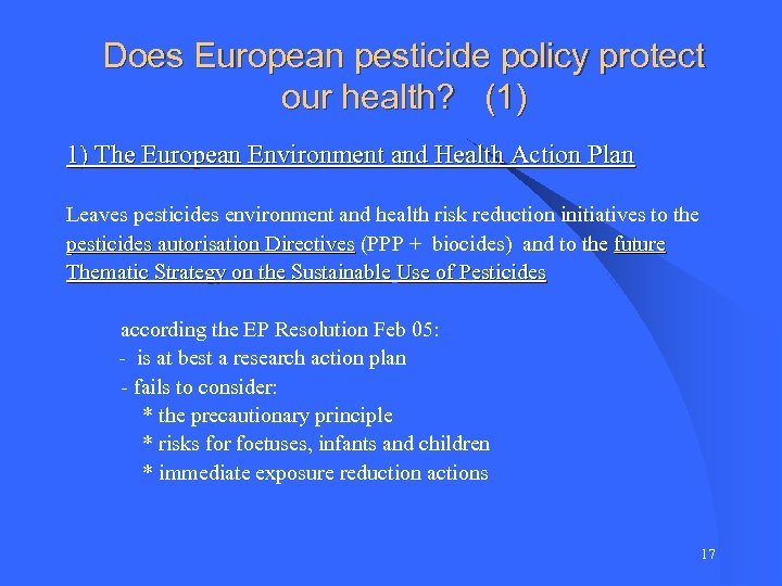 Does European pesticide policy protect our health? (1) 1) The European Environment and Health