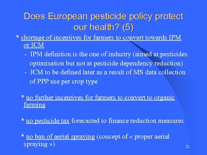 Does European pesticide policy protect our health? (5) * shortage of incentives for farmers
