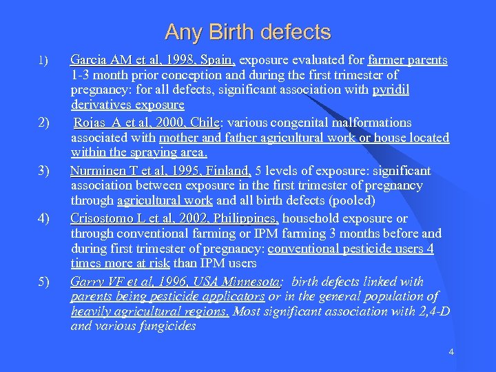 Any Birth defects 1) Garcia AM et al, 1998, Spain, exposure evaluated for farmer