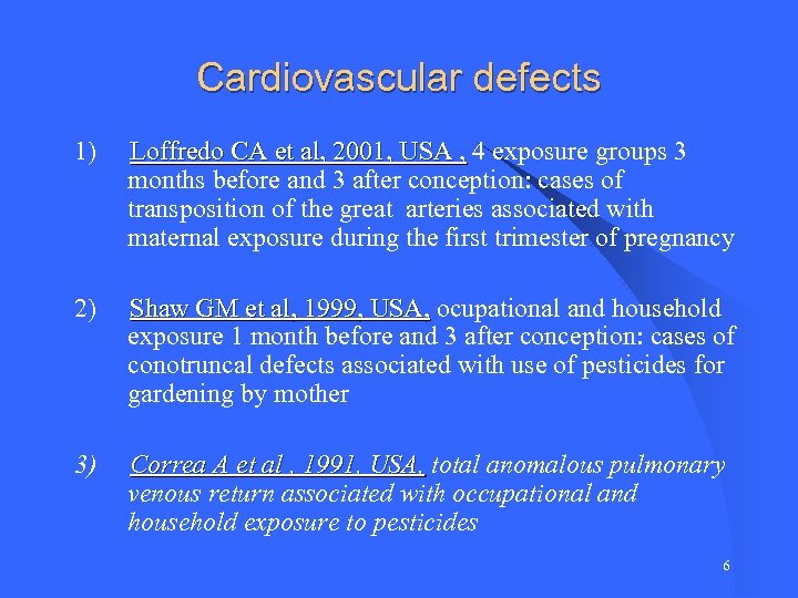 Cardiovascular defects 1) Loffredo CA et al, 2001, USA , 4 exposure groups 3
