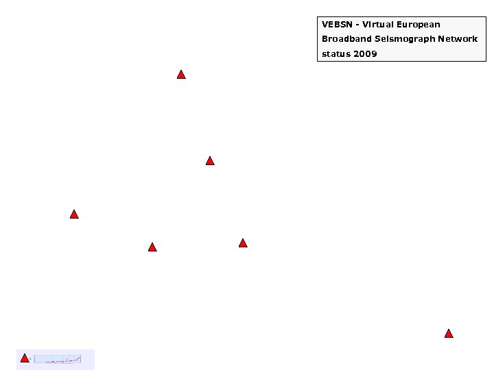 VEBSN - Virtual European Broadband Seismograph Network status 2009 Observatories and Research Facilities for