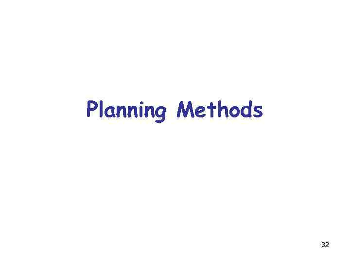 Planning Methods 32 