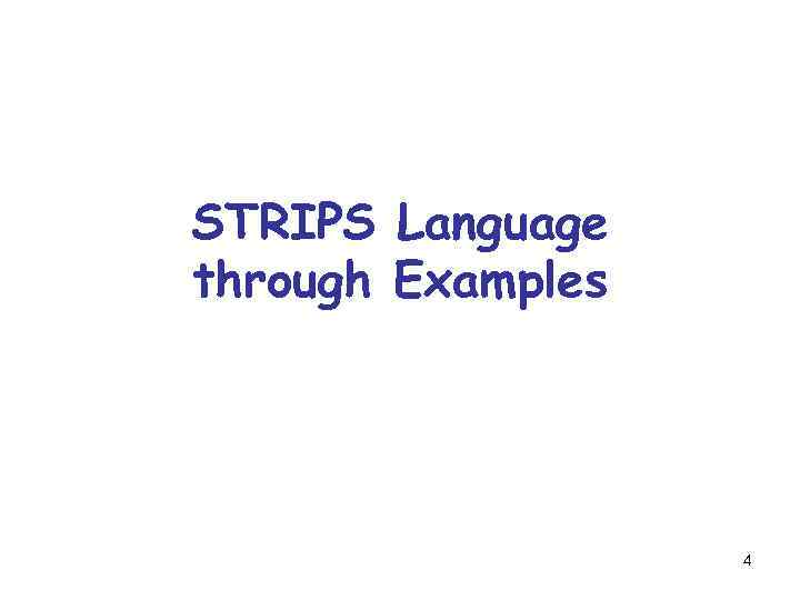 STRIPS Language through Examples 4 