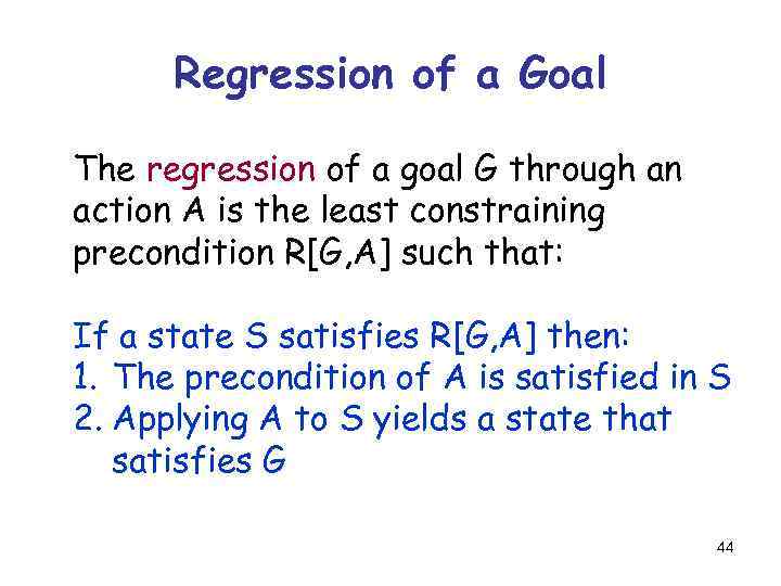 Regression of a Goal The regression of a goal G through an action A