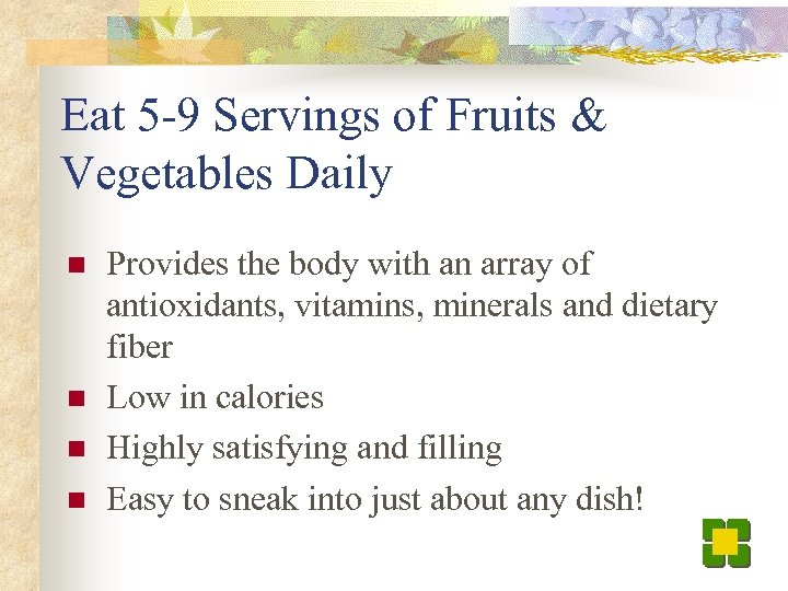 Eat 5 -9 Servings of Fruits & Vegetables Daily n n Provides the body