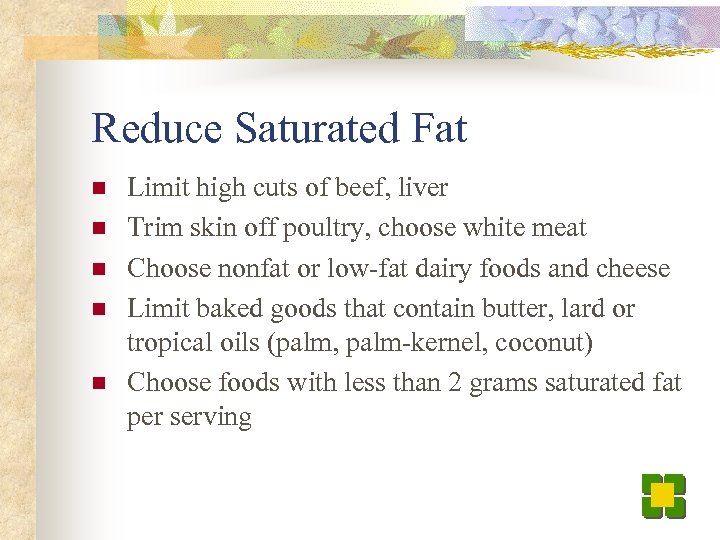 Reduce Saturated Fat n n n Limit high cuts of beef, liver Trim skin