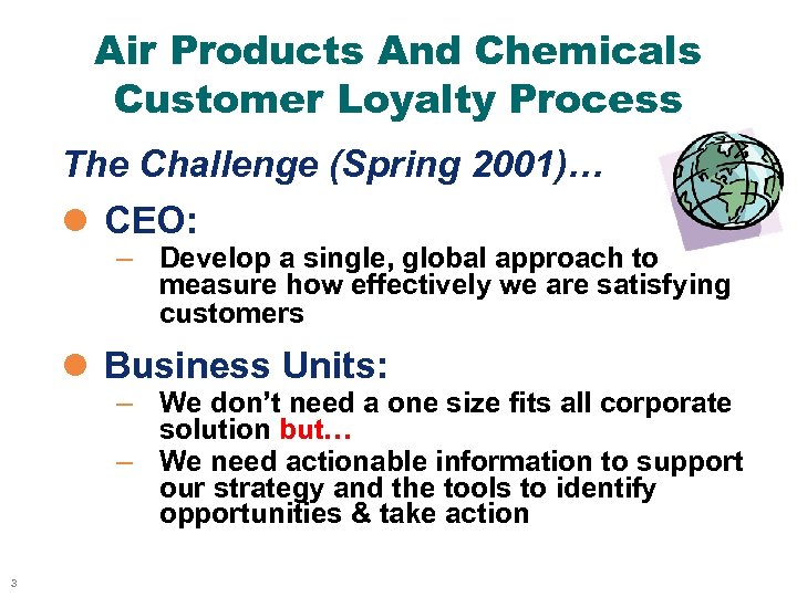 Air Products And Chemicals Customer Loyalty Process The Challenge (Spring 2001)… l CEO: –