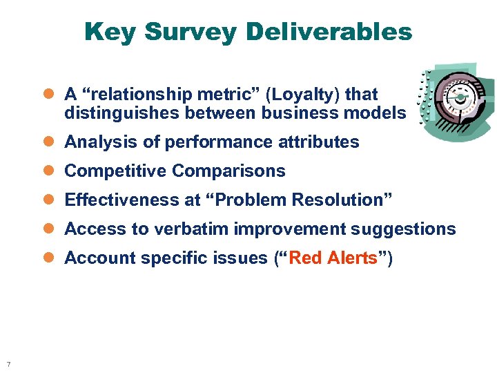 Key Survey Deliverables l A “relationship metric” (Loyalty) that distinguishes between business models l