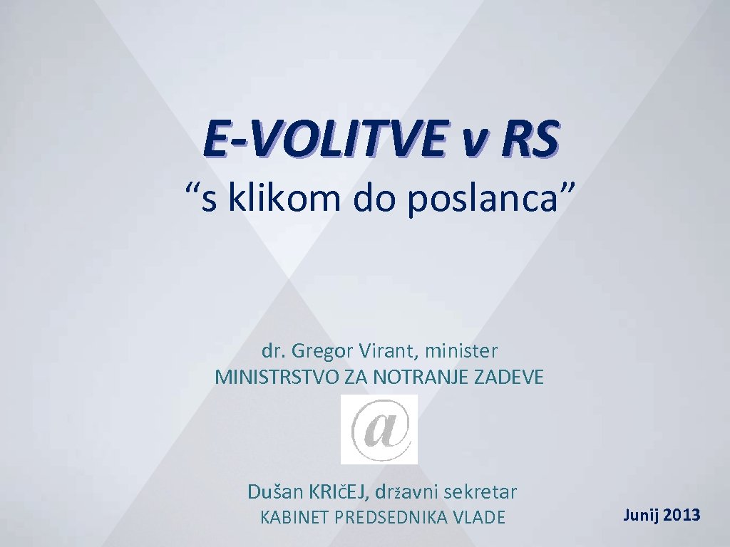 E-VOLITVE v RS “s klikom do poslanca” dr. Gregor Virant, minister MINISTRSTVO ZA NOTRANJE