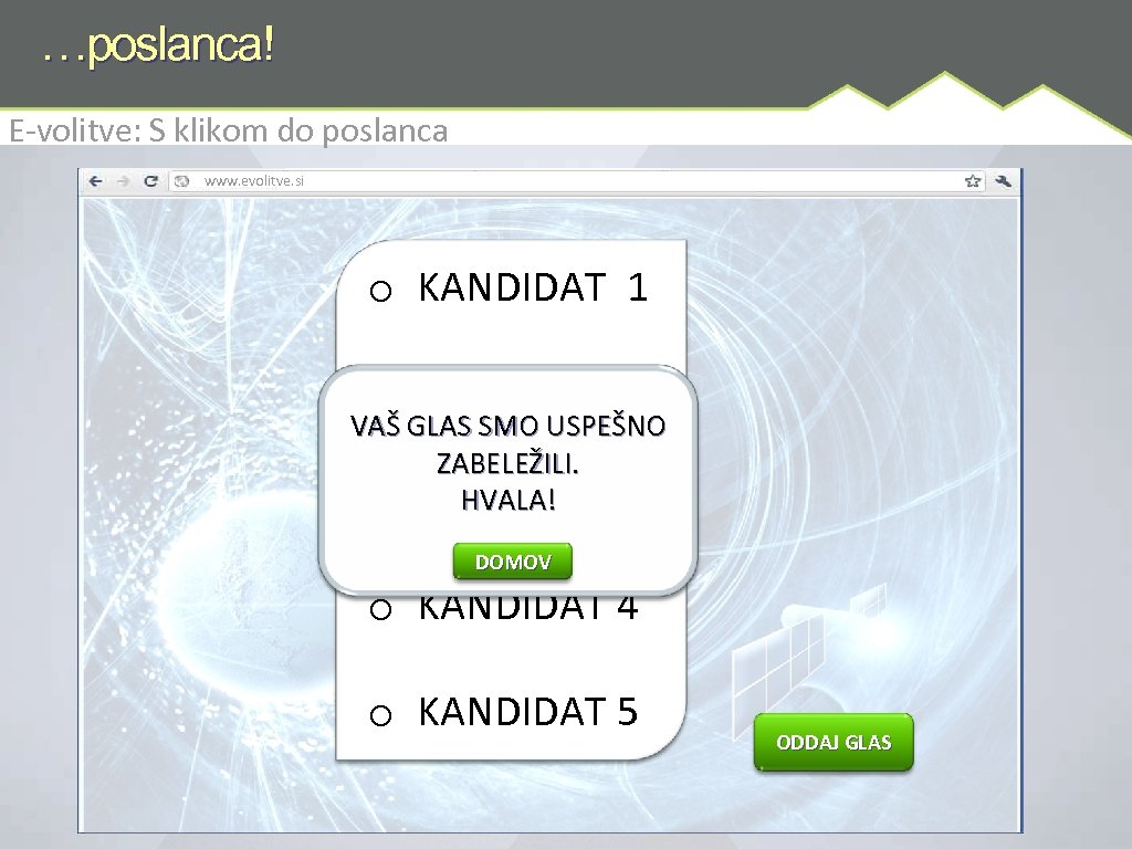 …poslanca! E-volitve: S klikom do poslanca www. evolitve. si o KANDIDAT 1 o KANDIDAT