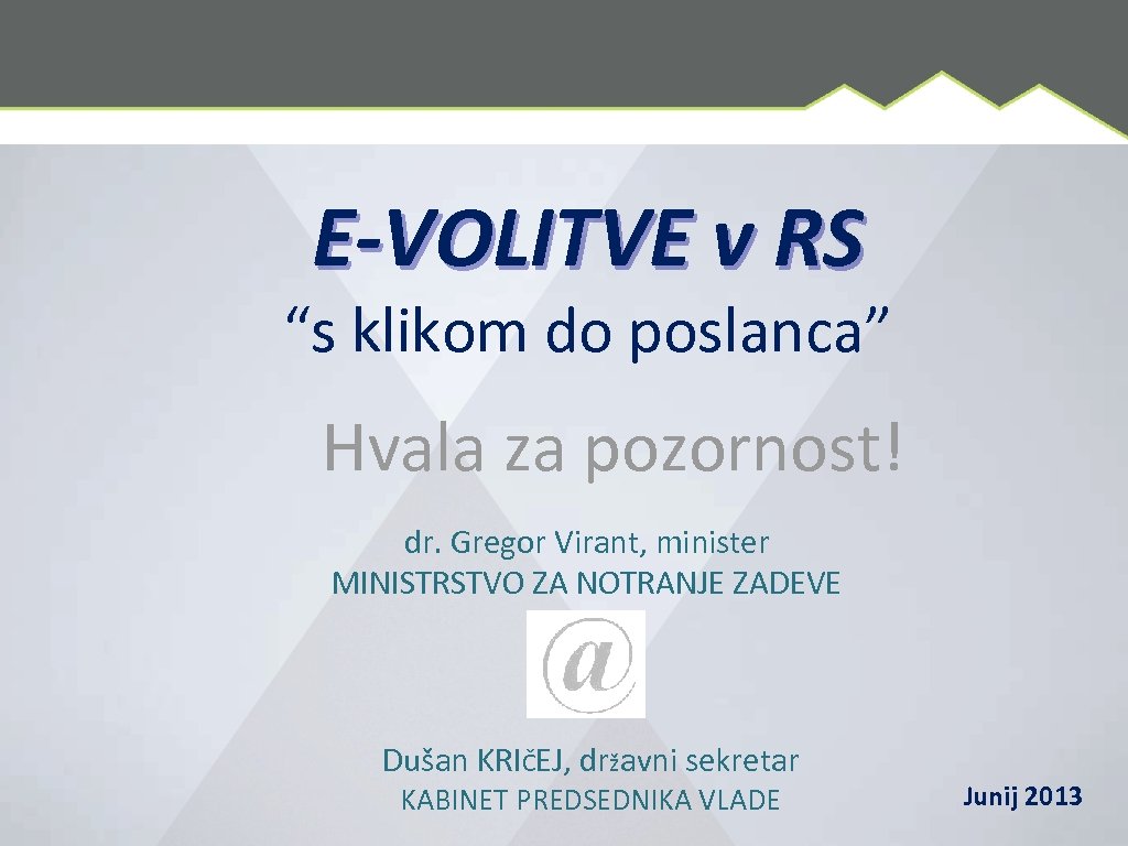 E-VOLITVE v RS “s klikom do poslanca” Hvala za pozornost! dr. Gregor Virant, minister