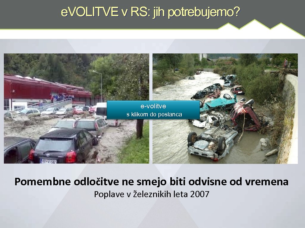 e. VOLITVE v RS: jih potrebujemo? e-volitve s klikom do poslanca Pomembne odločitve ne