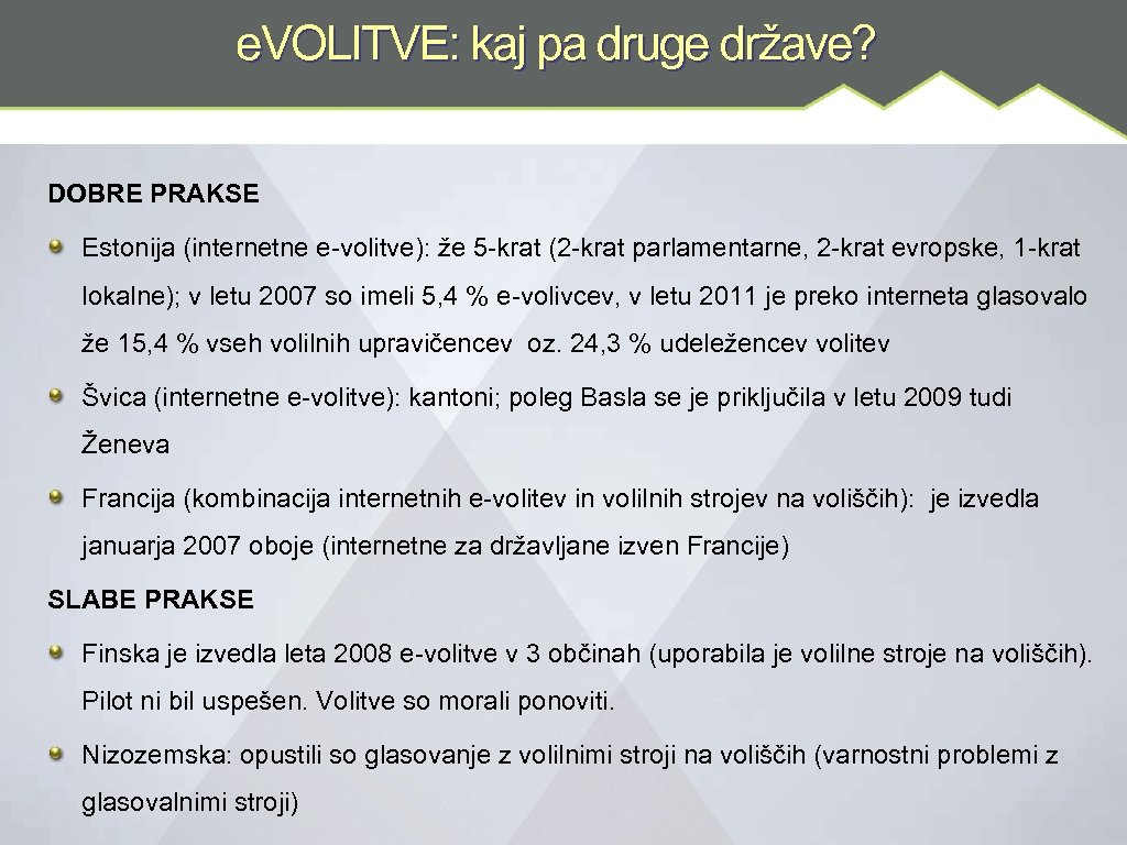 e. VOLITVE: kaj pa druge države? DOBRE PRAKSE Estonija (internetne e-volitve): že 5 -krat