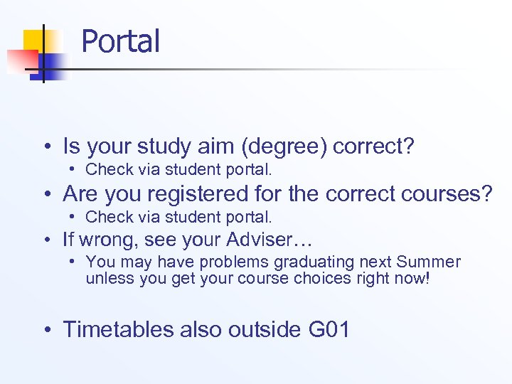 Portal • Is your study aim (degree) correct? • Check via student portal. •