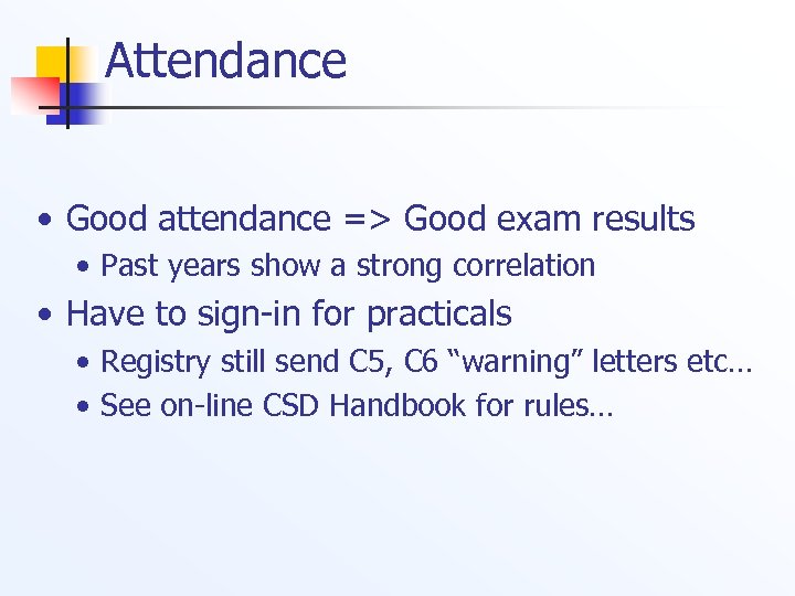 Attendance • Good attendance => Good exam results • Past years show a strong
