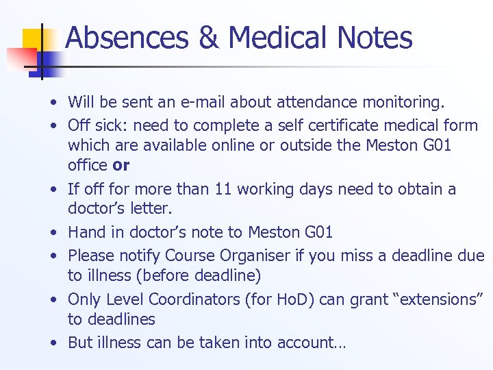 Absences & Medical Notes • Will be sent an e-mail about attendance monitoring. •