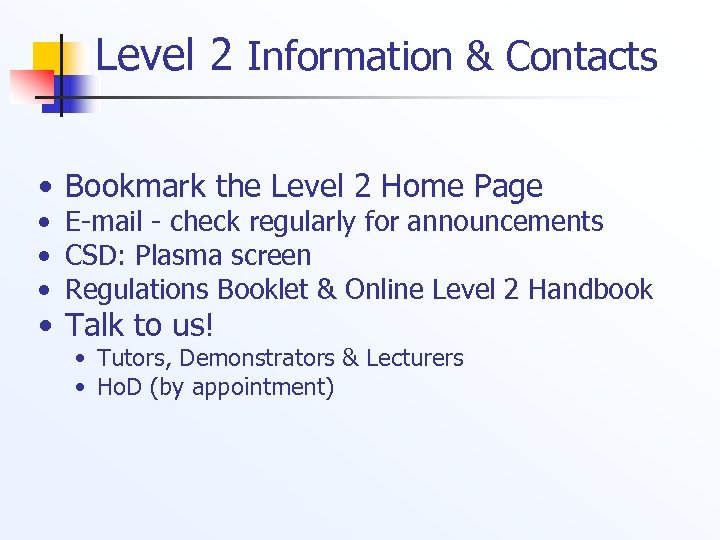 Level 2 Information & Contacts • Bookmark the Level 2 Home Page • E-mail