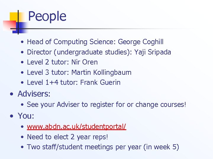 People • • • Head of Computing Science: George Coghill Director (undergraduate studies): Yaji