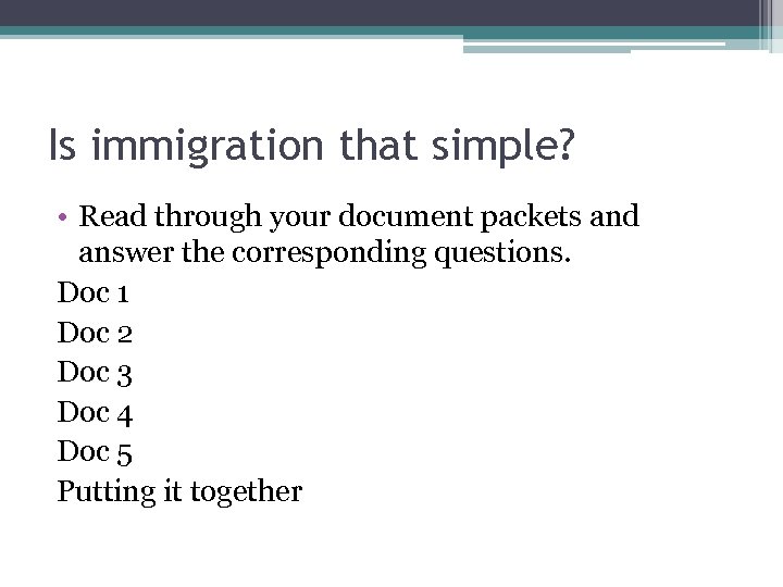 Is immigration that simple? • Read through your document packets and answer the corresponding