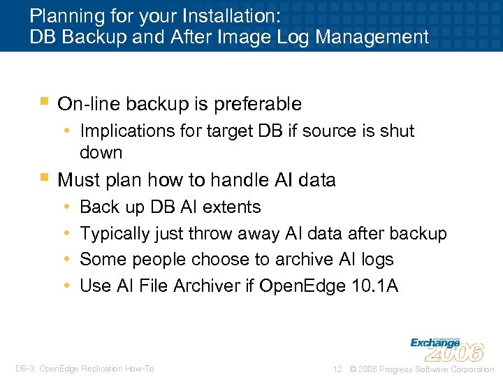Planning for your Installation: DB Backup and After Image Log Management § On-line backup
