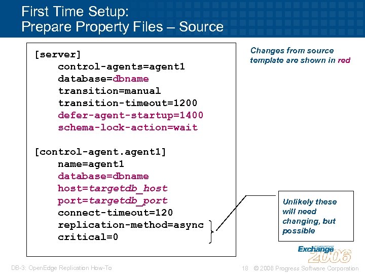 First Time Setup: Prepare Property Files – Source [server] control-agents=agent 1 database=dbname transition=manual transition-timeout=1200