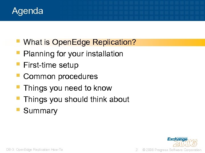 Agenda § What is Open. Edge Replication? § Planning for your installation § First-time