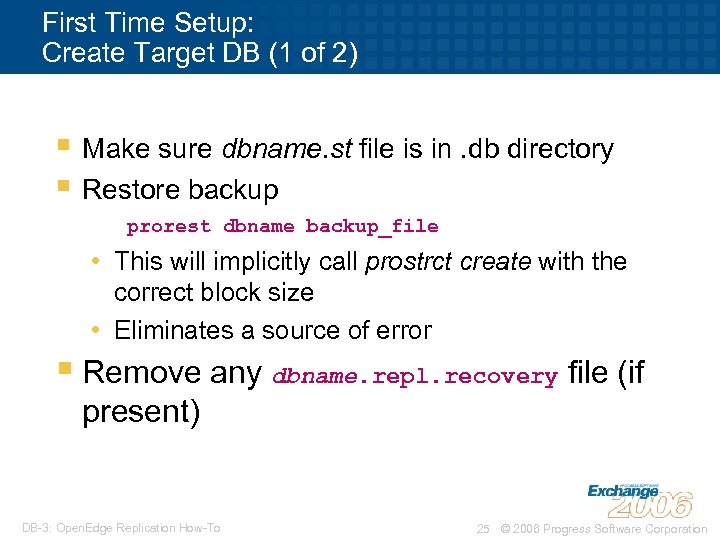 First Time Setup: Create Target DB (1 of 2) § Make sure dbname. st
