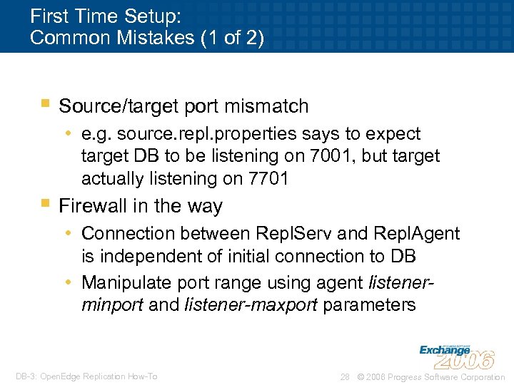 First Time Setup: Common Mistakes (1 of 2) § Source/target port mismatch • e.