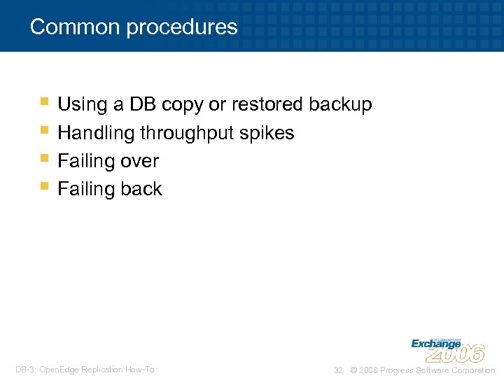 Common procedures § Using a DB copy or restored backup § Handling throughput spikes