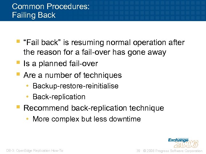 Common Procedures: Failing Back § “Fail back” is resuming normal operation after § §