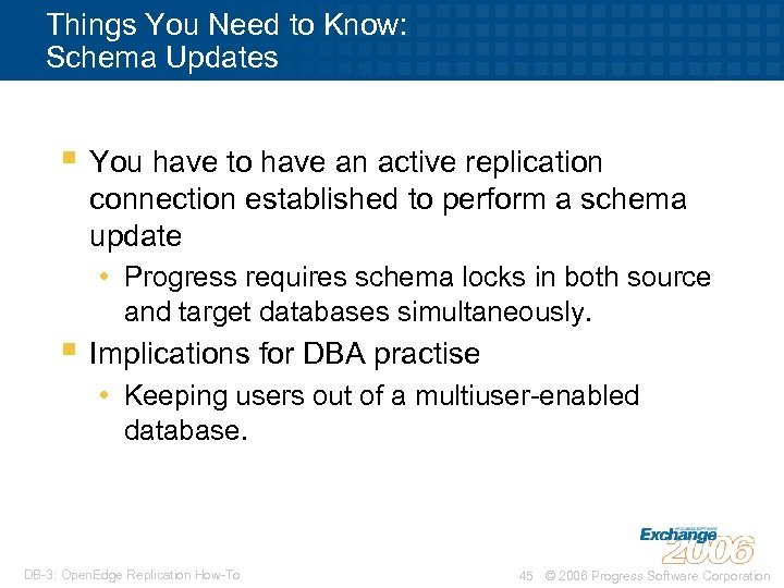 Things You Need to Know: Schema Updates § You have to have an active