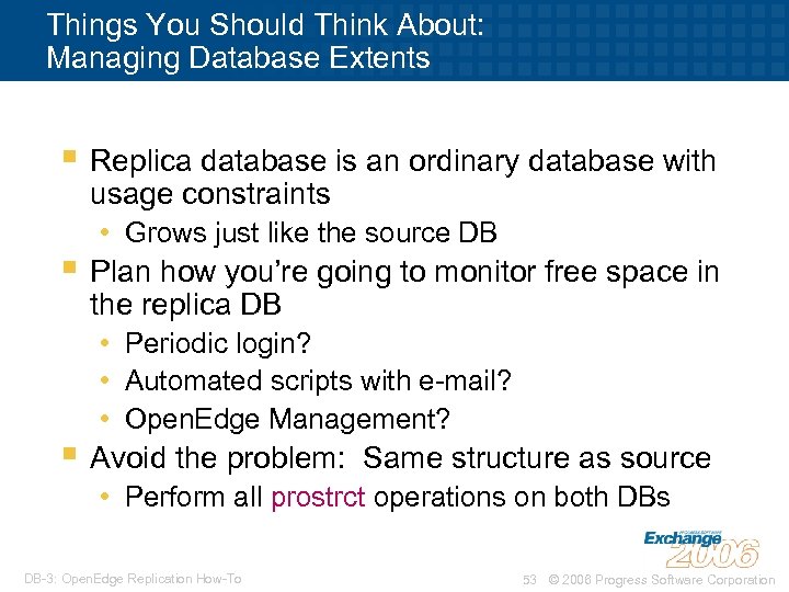 Things You Should Think About: Managing Database Extents § Replica database is an ordinary
