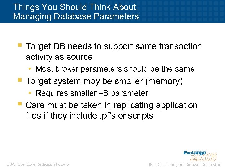 Things You Should Think About: Managing Database Parameters § Target DB needs to support