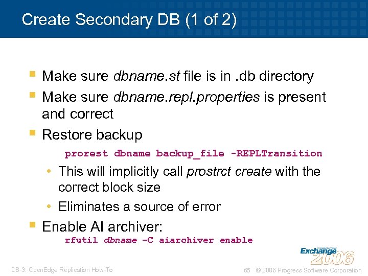 Create Secondary DB (1 of 2) § Make sure dbname. st file is in.