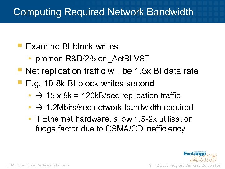 Computing Required Network Bandwidth § Examine BI block writes • promon R&D/2/5 or _Act.