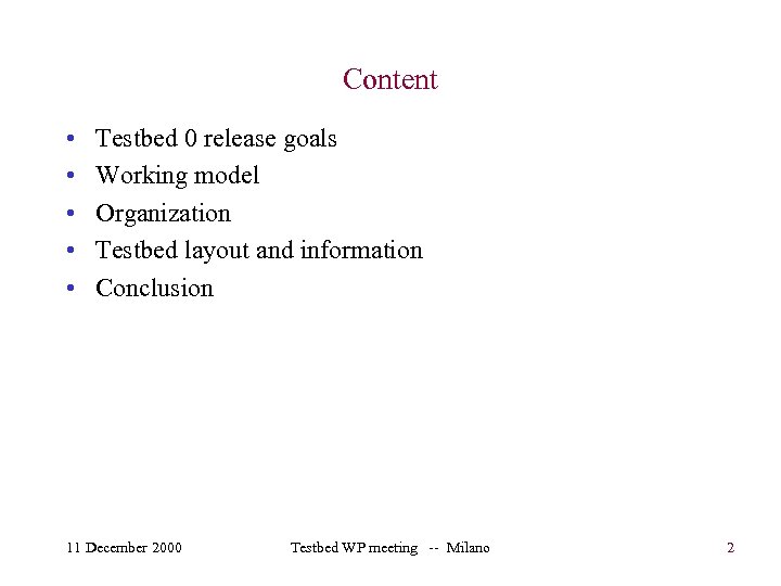 Content • • • Testbed 0 release goals Working model Organization Testbed layout and