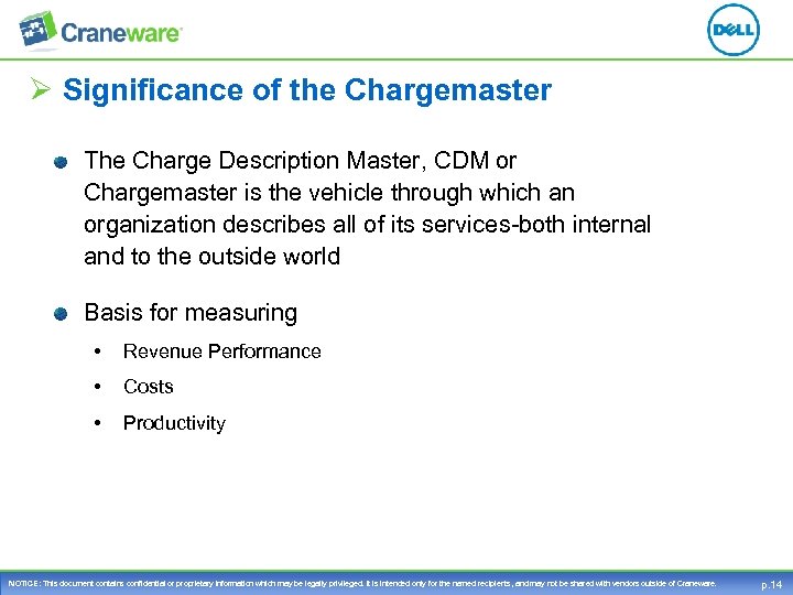 Ø Significance of the Chargemaster The Charge Description Master, CDM or Chargemaster is the