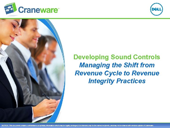 Developing Sound Controls Managing the Shift from Revenue Cycle to Revenue Integrity Practices NOTICE: