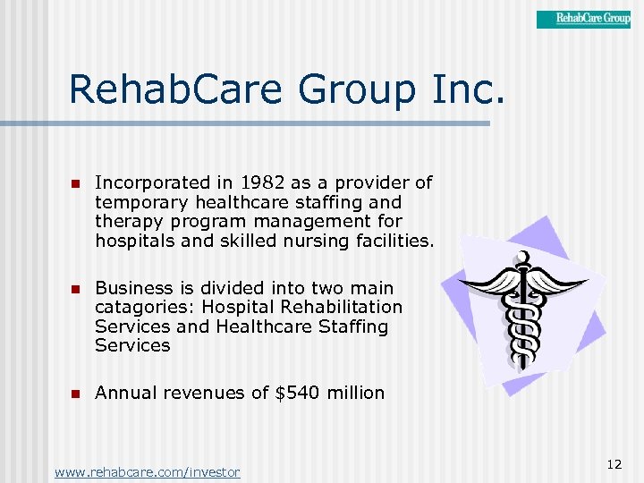 Rehab. Care Group Inc. n Incorporated in 1982 as a provider of temporary healthcare