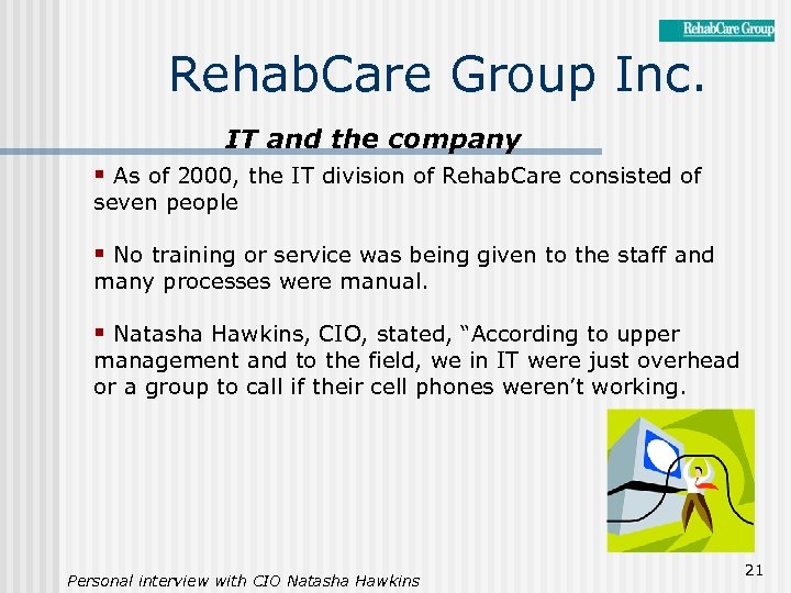 Rehab. Care Group Inc. IT and the company § As of 2000, the IT