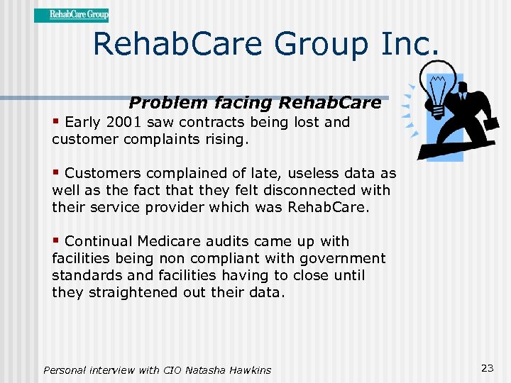 Rehab. Care Group Inc. Problem facing Rehab. Care § Early 2001 saw contracts being