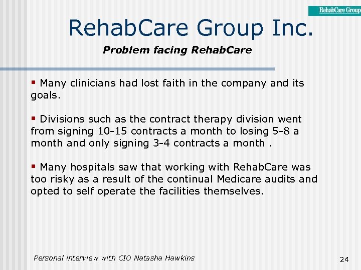 Rehab. Care Group Inc. Problem facing Rehab. Care § Many clinicians had lost faith