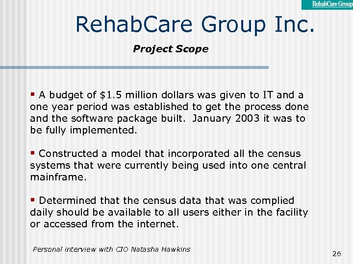 Rehab. Care Group Inc. Project Scope § A budget of $1. 5 million dollars