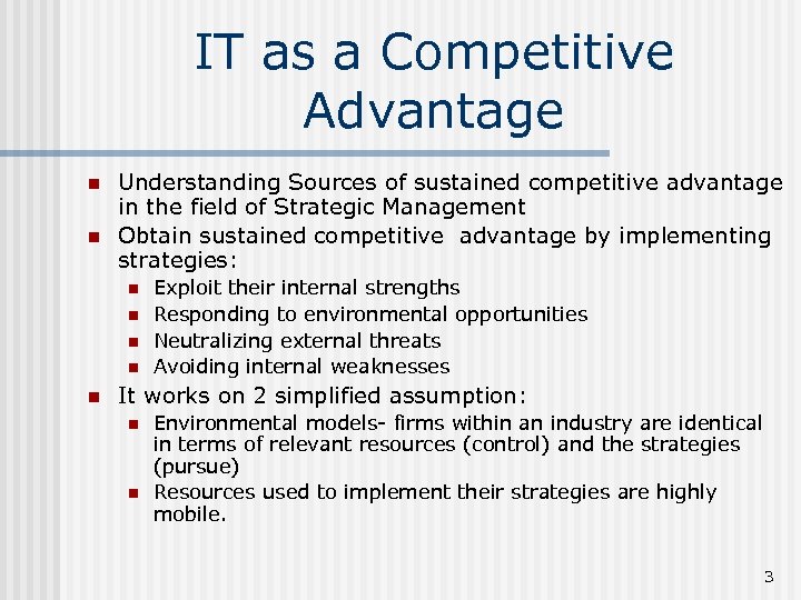 IT as a Competitive Advantage n n Understanding Sources of sustained competitive advantage in