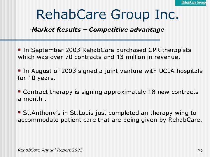 Rehab. Care Group Inc. Market Results – Competitive advantage § In September 2003 Rehab.