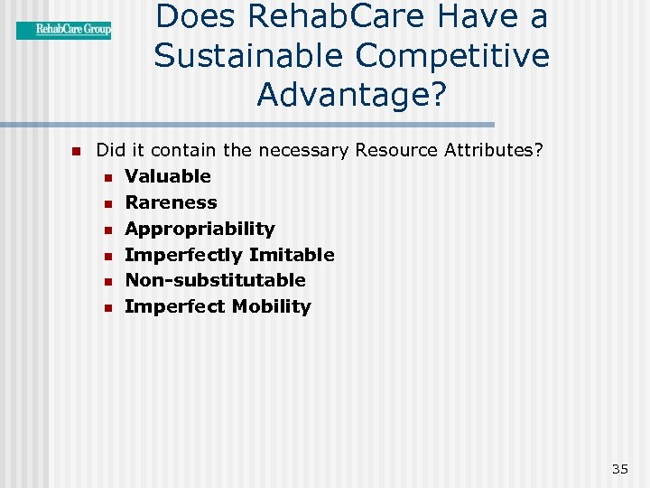Does Rehab. Care Have a Sustainable Competitive Advantage? n Did it contain the necessary