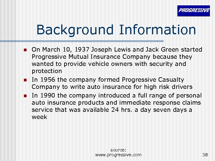Background Information n On March 10, 1937 Joseph Lewis and Jack Green started Progressive